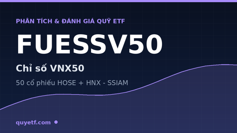 Phân tích quỹ ETF FUESSV50 SSIAM VNX50 50 cổ phiếu HOSE HNX